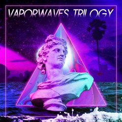 Vaporwaves Trilogy