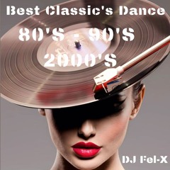 Best Classic's Dance 80'S 90'S 2000'S Mix DJ Fel-X
