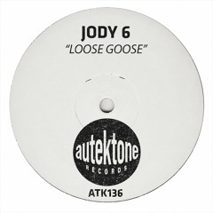 ATK136 - Jody 6 "Loose Goose (Original Mix)(Preview)(Autektone Records)(Out Now)