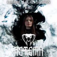 Kasual Local Session #001 : ASTEMA [Hardcore]