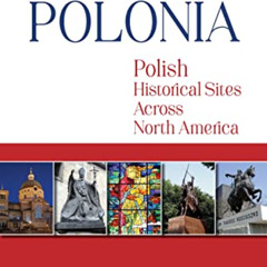 [FREE] EBOOK 🗸 Footprints of Polonia: Polish Historical Sites Across North America b