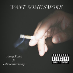 Want Some Smoke ft. Lilseventhechamp