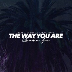 The Way You Are - Di'ja Ft. Ponifasio Samoa (Remix)