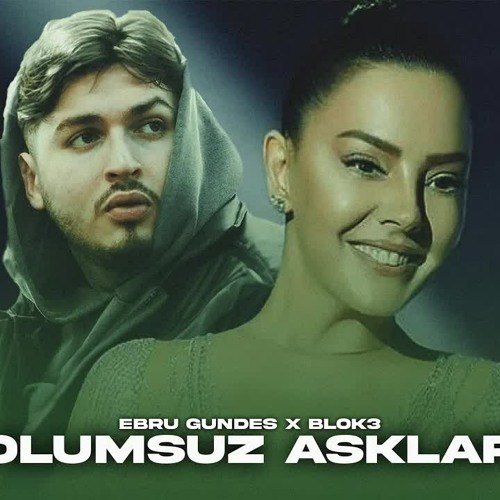Ebru Gündeş X Blok3 - Ölümsüz Aşklar (Prod.Mert Tunç)