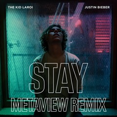 The Kid LAROI & Justin Bieber - Stay (METAVIEW Remix)