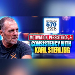 570 WSYR "YOUR HEALTH MATTERS" Ep #16:  Motivation, Persistence, & Consistency w/ Karl Sterling