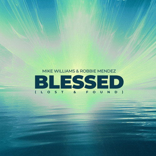  Mike Williams & Robbie Mendez - Blessed (Lost & Found) (2023) 