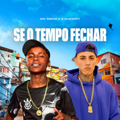 Se o Tempo Fechar (feat. Mc Meno K)