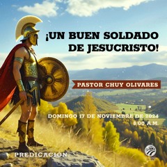 Chuy Olivares - ¡Un buen soldado de Jesucristo!