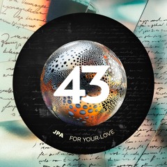 JPA - For Your Love (Extended Mix) [43 Degrees Records]