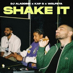 Shake It Ft. Kap G, Wolfsta, DJ Aladdinn