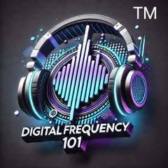 DIGITAL FREQUENCY 101