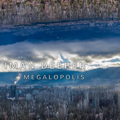 PREMIERE: Iman Deeper - Megalopolis (Original Mix) [Deed Music]