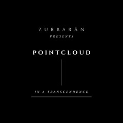 Zurbarån presents - Pointcloud - In A Transcendence