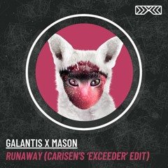 Runaway (Carisen's 'Exceeder' Edit) [FREE DOWNLOAD] - Galantis, Mason