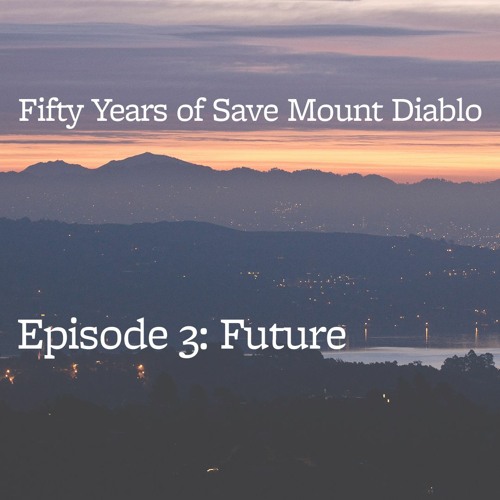 Fifty Years Of Save Mount Diablo Episode 3 - The Future