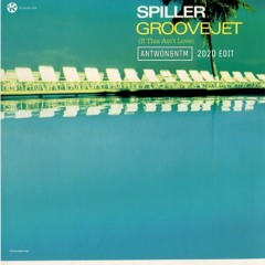 Spiller - GrooveJet (ANTWON&NTM 2020 RE-EDIT)