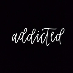 Addicted
