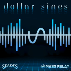 Spades x Mass Relay- Dollar Sines