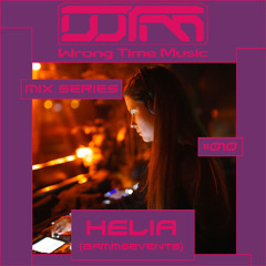 Wrong Time Music Mix Series Episode 10 by Helia