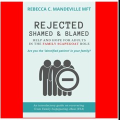 Download [EPUB] Rejected, Shamed, and Blamed: Help and Hope for Adults in the Family Scapegoat Role
