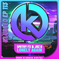 Smithy-FX & Joz B - Lonely Again ***OUT NOW***