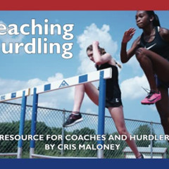 [View] KINDLE 💜 Teaching Hurdling: A Resource for Coaches and Hurdlers by  Cris Malo