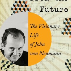 [PDF] The Man from the Future: The Visionary Life of John von Neumann