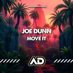 Joe Dunn - Move It (OUT NOW ON ACCELERATION DIGITAL)