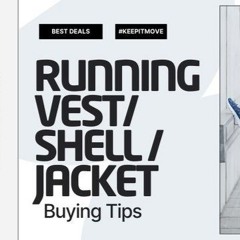 Buying Running Vest, Shell Or Jacket What Should Be Your Top Considerations