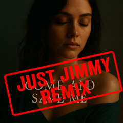 Come and Save Me (Just Jimmy remix)