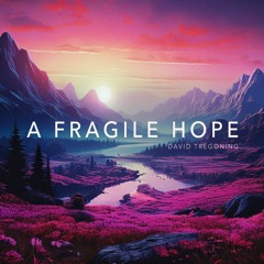 A Fragile Hope