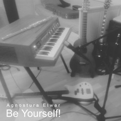 Be Yourself!(pretty cool music!)