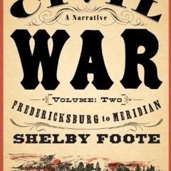 [Get] EBOOK EPUB KINDLE PDF The Civil War: A Narrative: Volume 2: Fredericksburg to M