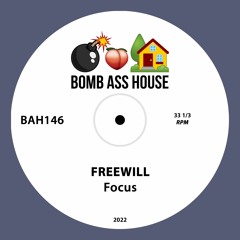 💣🍑🏠 OFFICIAL: FREEWILL - Focus [BAH146]