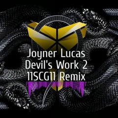 Joyner Lucas - Devil's Work 2 (11SCG11 Remix)