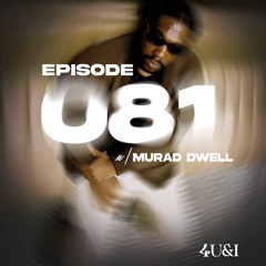 EPISODE 081( w/ MURAD DWELL)