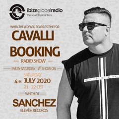 Cavalli Booking Radio Show Ep.01 - Dj Sanchez (Ibiza Global Radio)