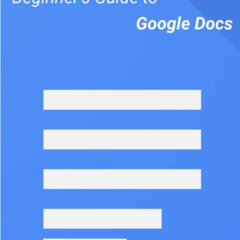 ACCESS KINDLE 📘 Beginner's Guide to Google Docs (Google Workspace apps) by  Barrie R