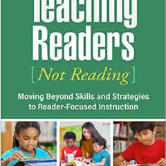 [PDF] READ Free Teaching Readers (Not Reading): Moving Beyond Skills a