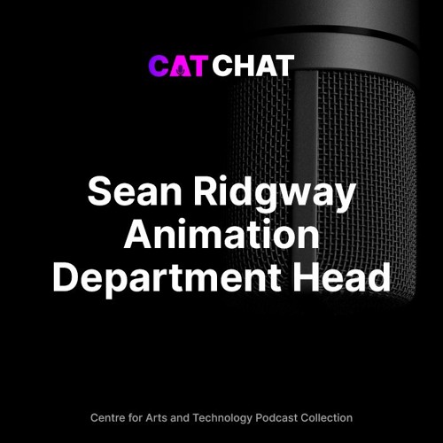 CAT Chat #1 - Sean Ridgway - Animation Department Head