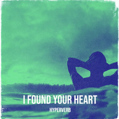 Hyperverb - I Found Your Heart