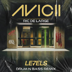 AVICII - LEVELS (Skrillex Remix) [Ric de Large Drum & Bass Rework]