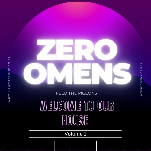 Stream WELCOME TO OUR HOUSE (Volume 1) HOUSE MUSIC MIX by Zero Omens ...