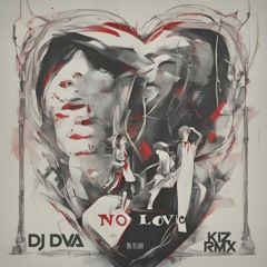 DJ Dva - No Love RMX