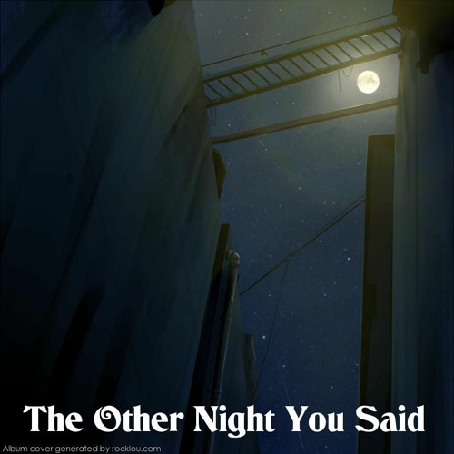 FAWM 4 - The Other Night You Said