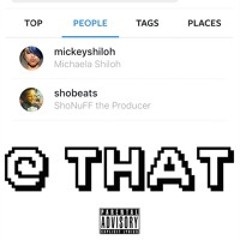 @THAT (Prod. Shonuff)