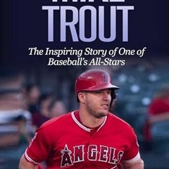 [Read] KINDLE PDF EBOOK EPUB Mike Trout: The Inspiring Story of One of Baseball’s All-Stars (Baseb