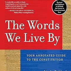+# The Words We Live By: Your Annotated Guide to the Constitution (Stonesong Press Books) BY: L