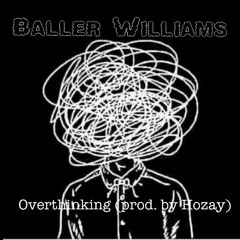 Overthinking - Baller Williams (prod. by Hozay)